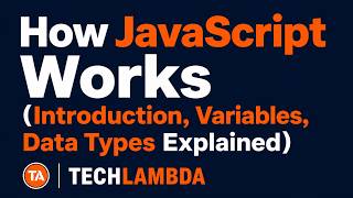 How JavaScript Works (Introduction, Variables, Data Types Explained)