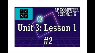 AP CS A - Code.org: Unit 3: Lesson 1 #2 (2022)