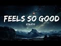 Stileto - Feels So Good (Lyrics) feat. Luke Baker  | 15p Lyrics/Letra