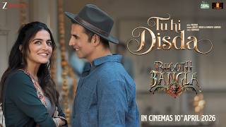 Tu Hi Disda - Bhooth Bangla | Akshay Kumar & Wamiqa Gabbi | Pritam, Arijit Singh, Nikhita G, Kumaar
