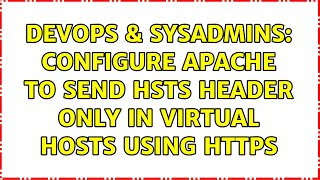 DevOps & SysAdmins: Configure Apache to send HSTS header only in virtual hosts using HTTPS