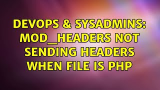 DevOps & SysAdmins: mod_headers not sending headers when file is PHP