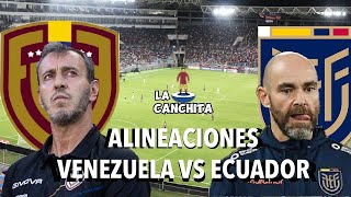 VENEZUELA VS ECUADOR ALINEACIONES / VINOTINTO / FVF / FEF / ELIMINATORIAS MUNDIAL 2026