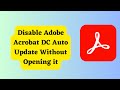 Disable Adobe Acrobat DC Auto Update Without Opening it