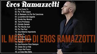 Eros Ramazzotti Greatest Hits 2021- Eros Ramazzotti Best Songs - The best of Eros Ramazzotti