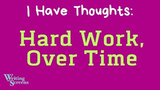 Live Writing Class - “I Have Thoughts: Hard Work, Over Time”