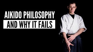 Aikido Philosophy And Why It Fails • Rediscovering Aikido