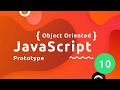 Object Oriented JavaScript Tutorial #10 - Prototype