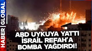 İsrail Refah'a Bomba Yağdırıyor 'Kırmızı Çizgi' Diyen ABD Sessiz!