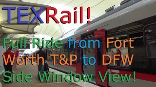 TEXRail Full Ride from Fort Worth T&P to DFW Airport Station - Side Window View