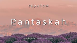 Phantom - Pantaskah (Lyric)