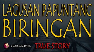 LAGUSAN PAPUNTANG BIRINGAN - TRUE STORY