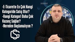 E-Ticarette En Çok Hangi Kategoride Satış Olur? Nasıl Başlanır?-Selman Gürlesin |E-Ticaret Danışmanı