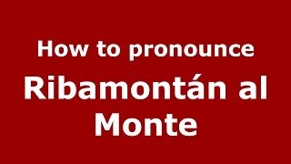 How to pronounce Ribamontán al Monte (Spanish/Spain) - PronounceNames.com