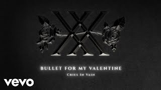 Bullet For My Valentine - Cries In Vain (Official Audio)