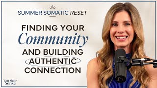 Summer Somatic Reset: Finding Your Community and Building Authentic Connection