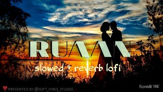 Ruaan (slowed + reverb) lofi song | pritam, arijit singh | tiger 3 | lofi vibes | Salman Khan song