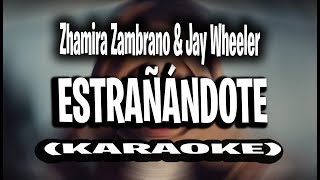 Zhamira Zambrano & Jay Wheeler - Extrañándote (KARAOKE - INSTRUMENTAL)