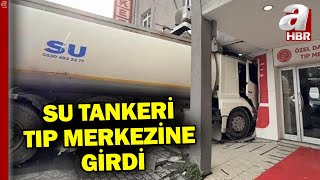 Başakşehir'de su tankeri tıp merkezine girdi! | A Haber