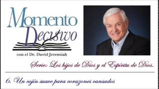 06. Un cojín suave para corazones cansados - David Jeremiah