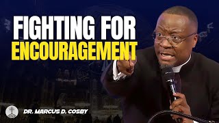 Dr. Marcus D. Cosby ✝️ Fighting for Encouragement — God Restores Strength to the Weary
