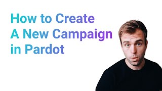 How to Create a New Campaign in Pardot