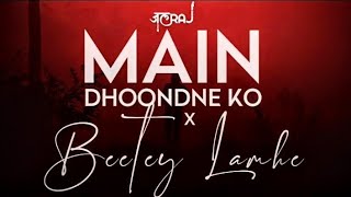 Main Dhoondne Ko x Beetey Lamhe - JalRaj | Arijit Singh | KK| Emraan Hashmi| Latest Hindi Cover 2021