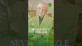 Şeytan Bizimle Uğraşır... | Fethullah Gülen | Seyyah