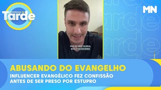 Influencer evangélico fez confissão antes de ser preso por estupro