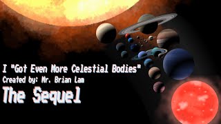 I "Got Even More Celestial Bodies" | The Sequel