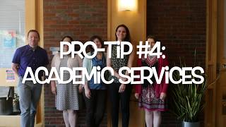 Pro-Tip #4- Academic Services