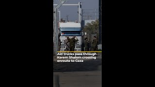 Aid trucks pass through Kerem Shalom crossing enroute to Gaza | AJ#shorts