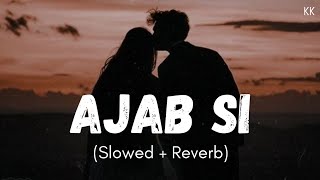 Ajab Si - Slowed And Reverb | KK Birthday Special | Lofi Songs | Indian Lofi Song Channel