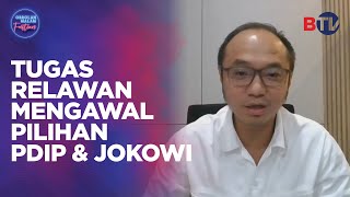 Tugas Relawan Mengawal Pilihan PDIP dan Jokowi - Obrolan Malam Eps 120