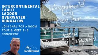 Intercontinental Tahiti Room Tour - Lagoon Overwater Bungalow - Tahiti by Carl
