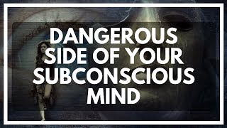 Your Subconscious Mind Is SCARY; Be Careful
