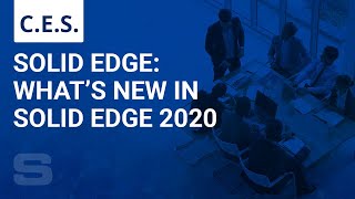 CES: What's New in Solid Edge 2020