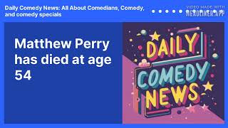 Matthew Perry has died at age 54 | Daily Comedy News: All About Comedians, Comedy, and comedy...