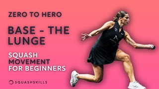 Zero to Hero: Base (The Lunge) - Squash Movement For Beginners