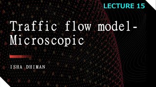 LECTURE 15 : Microscopic traffic flow model