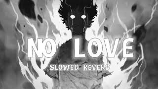 NO LOVE || [ SLOWED REVERB ] || SUBH || OFFICIAL VIDEO || NO LOVE LOFI SONG  PUNJABI SONG