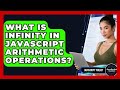 What Is Infinity In JavaScript Arithmetic Operations? - JavaScript Toolkit