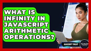 What Is Infinity In JavaScript Arithmetic Operations? - JavaScript Toolkit