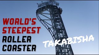 Japan - The World's Steepest Roller Coaster: TAKABISHA