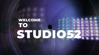 Welcome to Studio 52 | Digital Media Studio