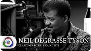 Neil deGrasse Tyson: Crafting a Science Sound Bite