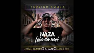 naza loin de moi remix kompas dj jack ft johan gueret ,lucas seb