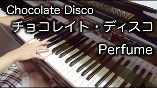 Perfume チョコレイト・ディスコ / Chocolate Disco ( ピアノ / Piano)