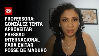 Professora: González tenta aproveitar pressão internacional para evitar posse de Maduro | BASTIDORES