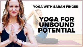 Yoga for Unbound Potential - Learn Yoga With Sarah Finger